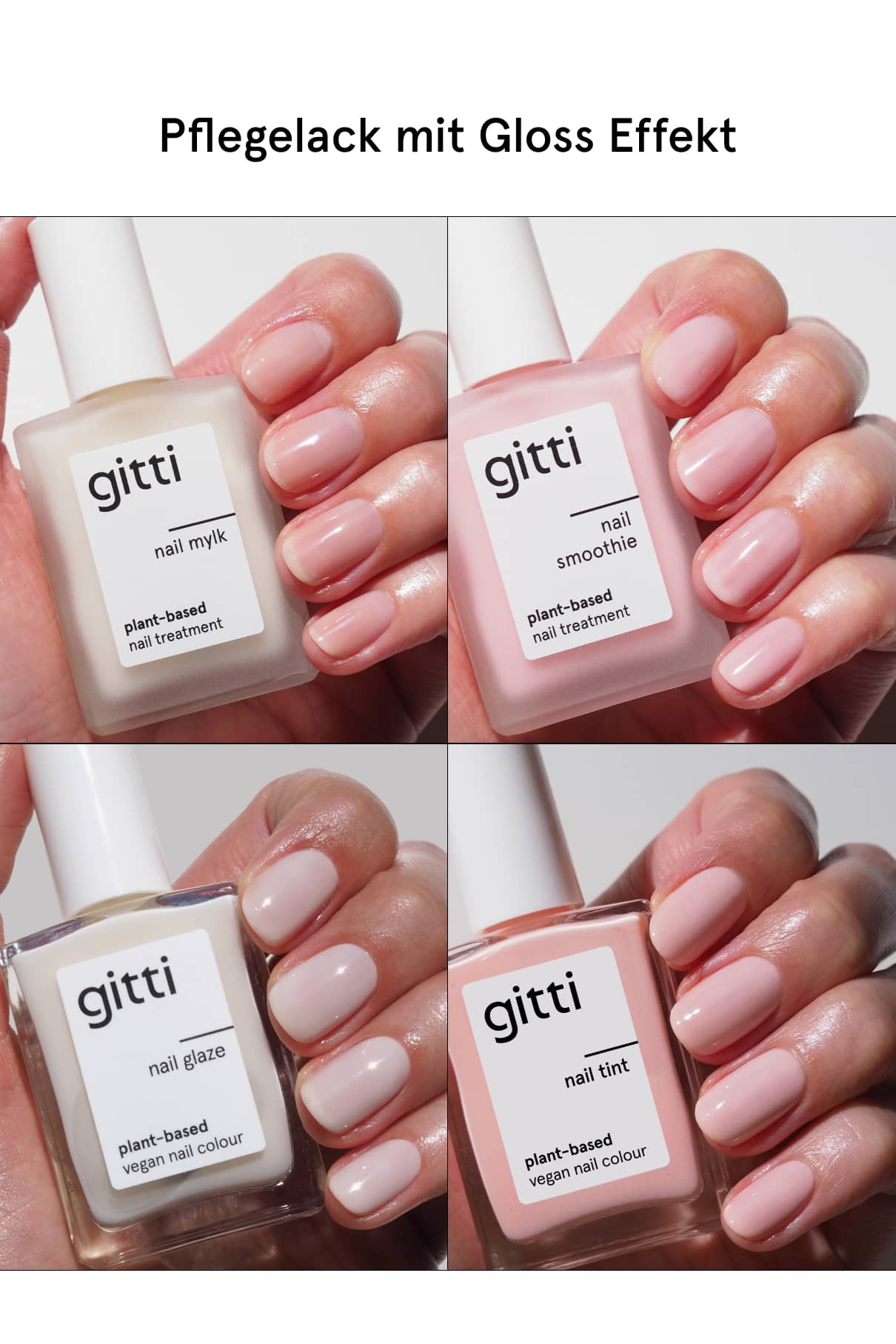 Vier Nahaufnahmen zeigen Hände mit verschiedenen Nuancen des glänzenden, pflanzlichen und veganen „Nail Essential Starter“ von gitti – bezeichnet als „Nail Mylk“, „Nail Smoothie“, „Nail Glaze“ und „Nail Tint“ – für innovative Nagelpflege.